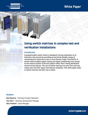 Pickering White Paper - Using Switch Matrices in Complex Test and Verification Systems